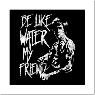 Be Water My Friend Bruce Lee Tribute Gift For Martial Arts JKD Jeet Kune Do Teachers and Students Posters and Art